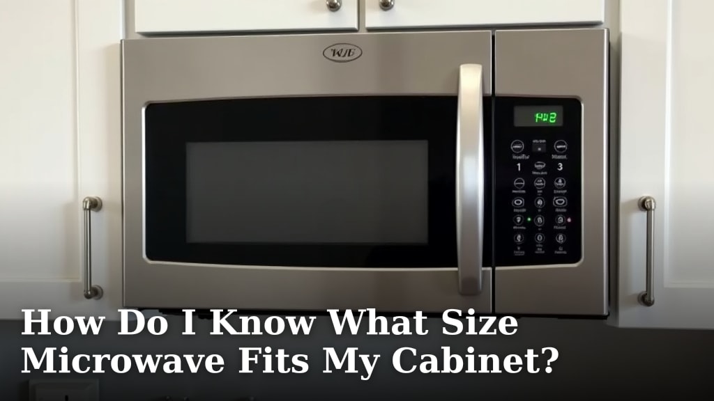 How Do I Know What Size Microwave Fits My Cabinet?