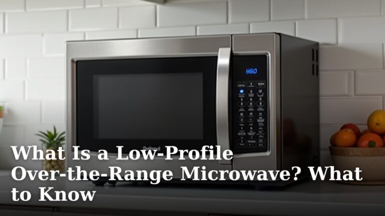 What Is a Low-Profile Over-the-Range Microwave? What to Know